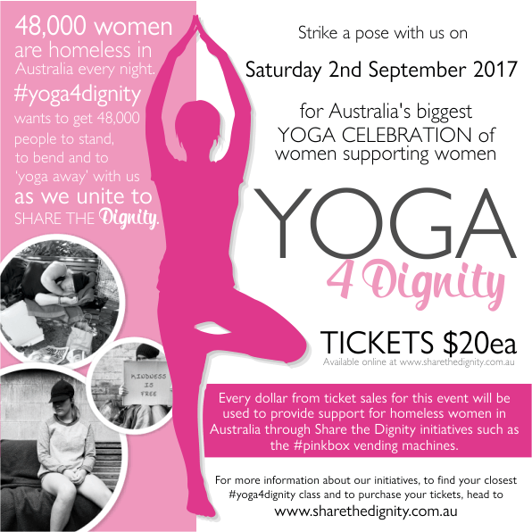 #Yoga4Dignity Saturday 2nd September 2017, Australia Wide Event, Yoga class to support homeless women in Australia. #ShareTheDignity